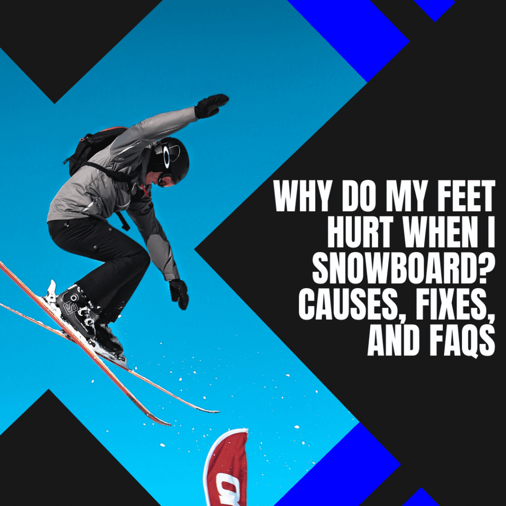 why-do-my-feet-hurt-when-i-snowboard